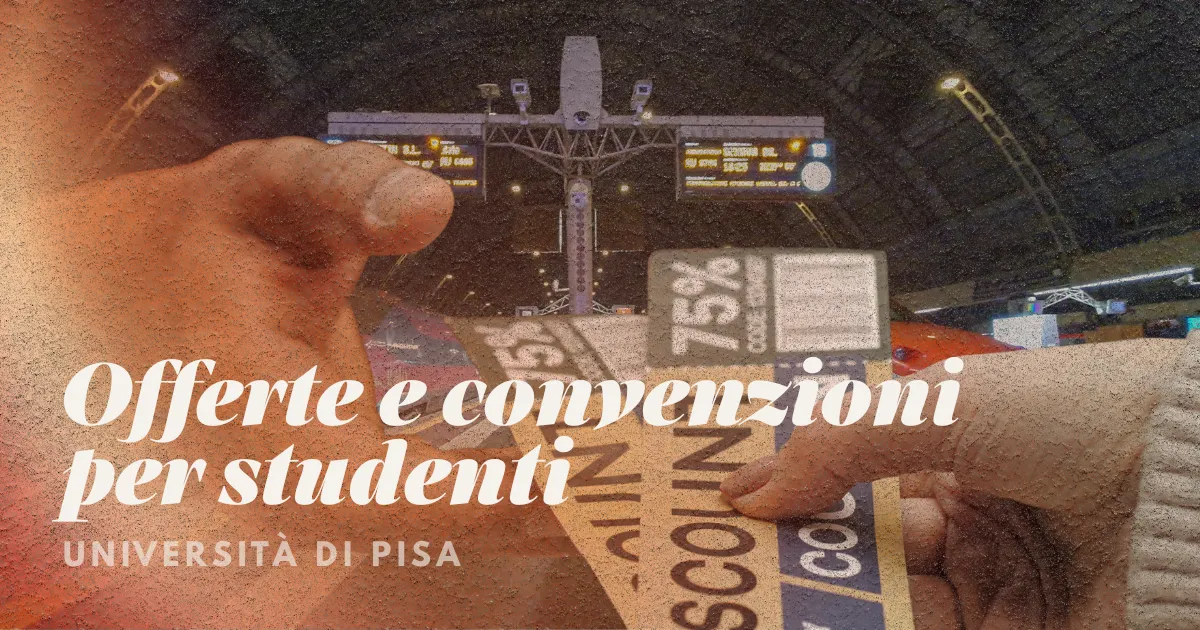 Offerte e convenzioni per studenti dell’Università di Pisa